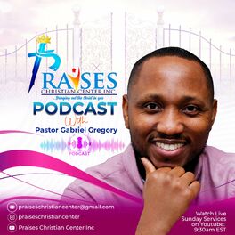 Show cover of Praises Christian Center Podcast by Pastor Gabriel Gregory