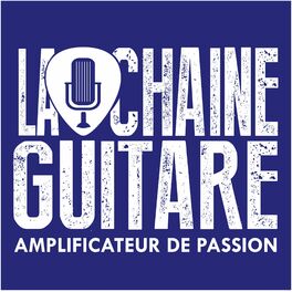 Show cover of La Chaîne Guitare - Amplificateur de Passion