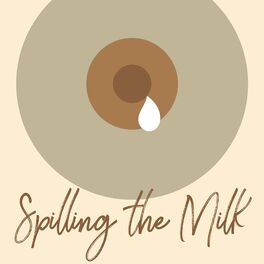 Show cover of Spilling the Milk: Breastfeeding Chats