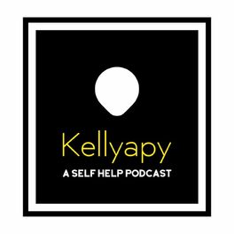 Show cover of KellyApy- The Self Help Podcast