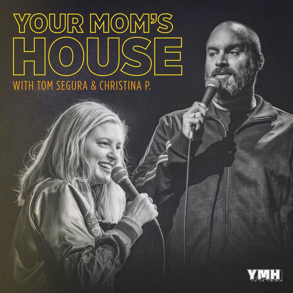 Listen to Your Mom's House with Christina P. and Tom Segura podcast