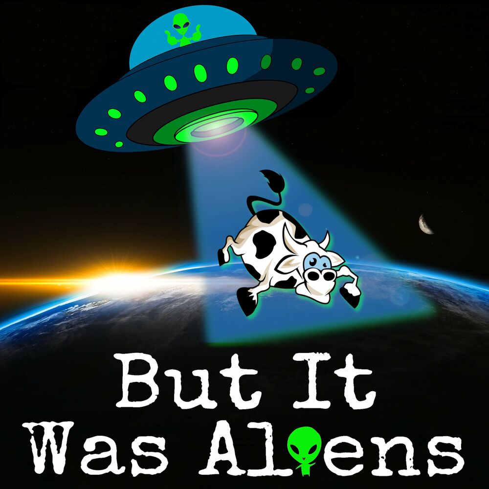 Listen to But It Was Aliens podcast
