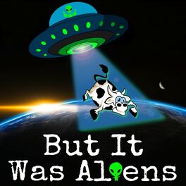 Show cover of But It Was Aliens