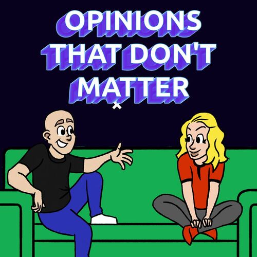 Listen to Opinions That Don't Matter podcast