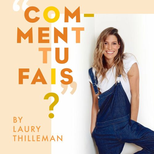 Escuchar el podcast "Comment tu fais ?" by Laury Thilleman | Deezer