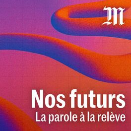 Show cover of Nos futurs, la parole à la relève
