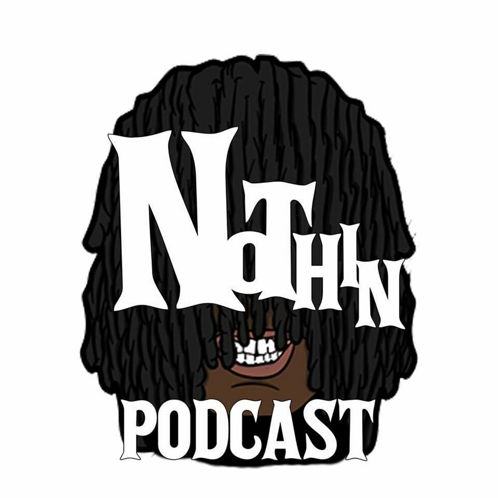 Listen to The NothinPodcast podcast | Deezer