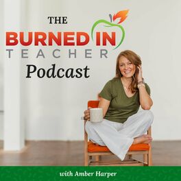 Show cover of The Burned-In Teacher Podcast with Amber Harper