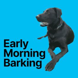 Show cover of The Early Morning Barking Podcast