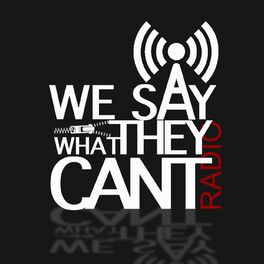 Show cover of We Say What They Can't Radio