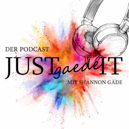 Show cover of Justgaedeit - Der Podcast mit Shannon Gäde