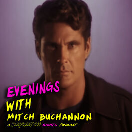 Show cover of Evenings with Mitch Buchannon - A Baywatch Nights Podcast