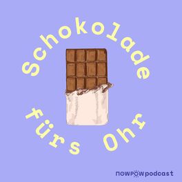 Show cover of Schokolade fürs Ohr (ein nowpow-Podcast)