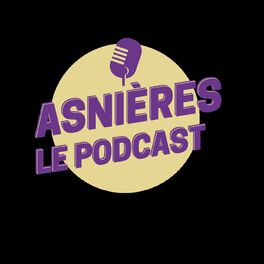 Show cover of Asnières : Le Podcast !