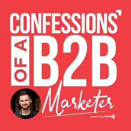Show cover of Confessions of a B2B Marketer | B2B Marketing & Demand Generation