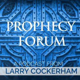 Show cover of Prophecy Forum: A Podcast from Larry Cockerham