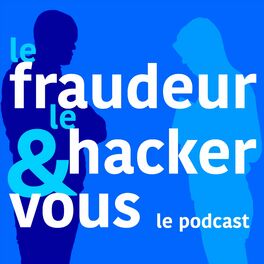 Show cover of Le fraudeur, le hacker et vous