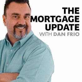 Show cover of The Mortgage Update with Dan Frio Podcast