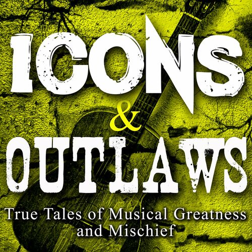 Listen to Icons and Outlaws podcast