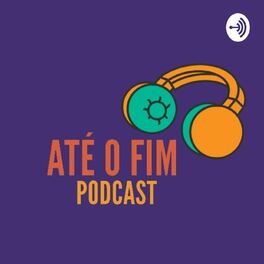 Show cover of Até o Fim Podcast