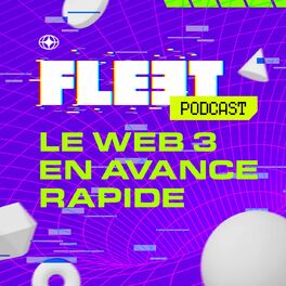 Show cover of FLEET PODCAST - Le web3 en avance rapide!