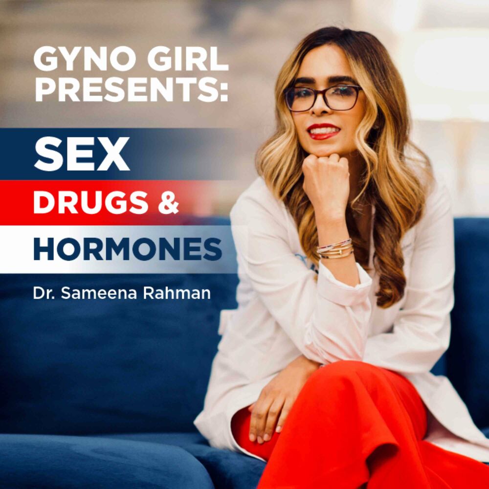 Écoute le podcast Gyno Girl Presents: Sex, Drugs & Hormones | Deezer