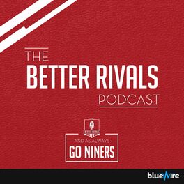 Show cover of Better Rivals: A San Francisco 49ers Podcast