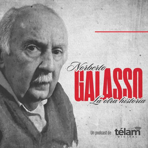 Escucha El Podcast La Otra Historia Con Norberto Galasso | Deezer