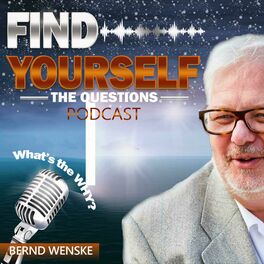 Show cover of FIND YOURSELF - the questions podcast with Bernd Wenske | mindful self-empowerment + personal growth