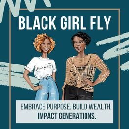 Show cover of Black Girl Fly: Embrace Purpose + Build Wealth