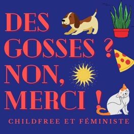 Show cover of Des gosses ? Non, merci ! | Childfree et féministe