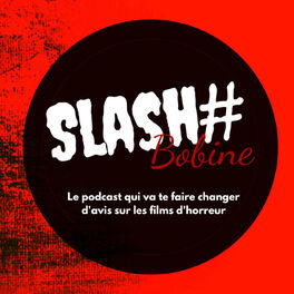 Show cover of Slashtag Bobine : le podcast qui va te faire changer d'avis sur les films d'horreur