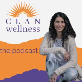 Show cover of Clan Wellness the podcast