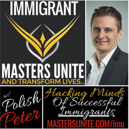 Show cover of Immigrant Masters Unite: Dissecting The Minds of Successful Immigrants To Live The TRUE American Dream!