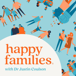 Listen to Dr Justin Coulson's Happy Families podcast | Deezer