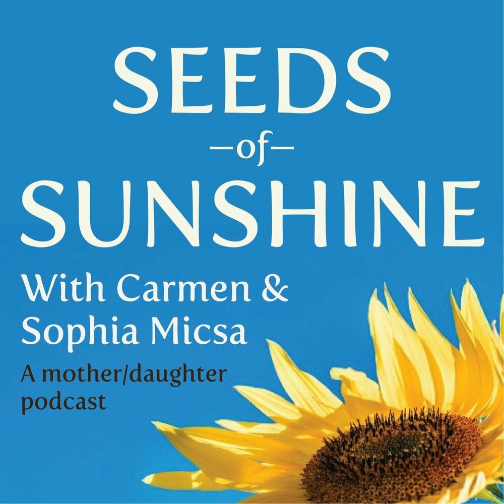 Listen to Seeds of Sunshine - A mother-daughter podcast podcast