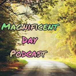 Show cover of Magnificent Day Podcast