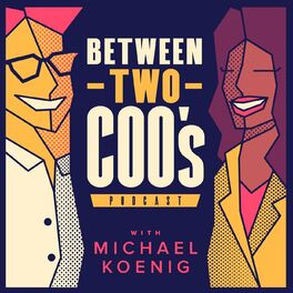 Show cover of Between Two COO's with Michael Koenig
