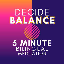 Show cover of Decide Balance - 5 Minute Bilingual Meditation