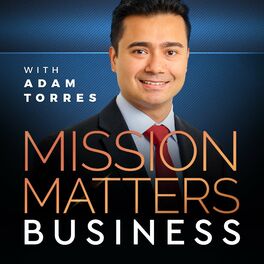 Show cover of Mission Matters Podcast with Adam Torres