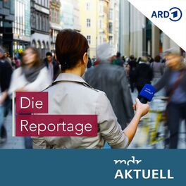Show cover of Die Reportage von MDR AKTUELL