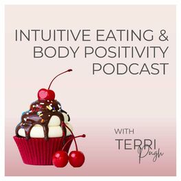 Show cover of Intuitive Eating & Body Positivity with Terri Pugh