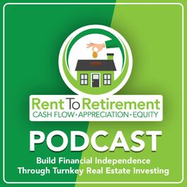Show cover of Rent To Retirement: Building Financial Independence Through Turnkey Real Estate Investing