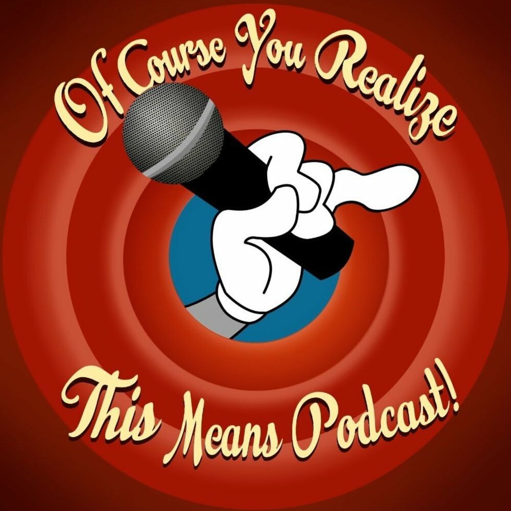 Écoute le podcast Of Course You Realize THIS Means Podcast - A Looney Tunes  Discussion