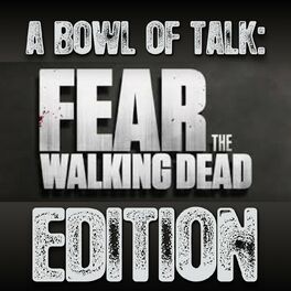 Show cover of A Bowl Of Talk: Fear The Walking Dead Edition