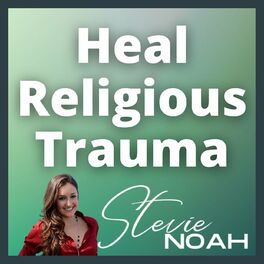 Show cover of Heal Religious Trauma - Stevie Noah