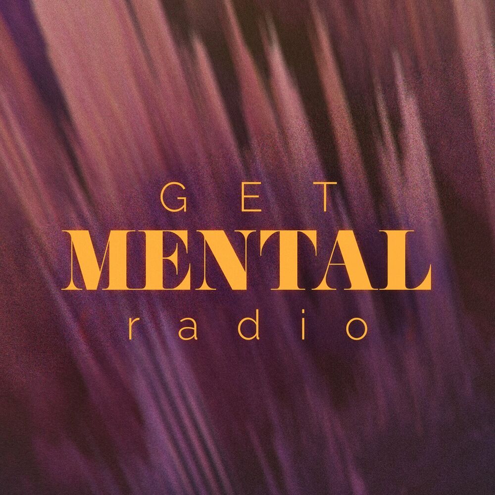 Listen to Get Mental Radio podcast | Deezer