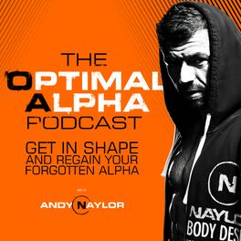 Show cover of The Optimal Alpha Podcast: Fitness, Fat Loss and MENtorship for the Modern Man