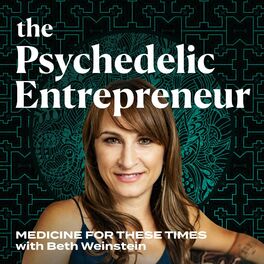 Show cover of The Psychedelic Entrepreneur - Medicine for These Times with Beth Weinstein