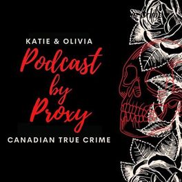 Show cover of Podcast By Proxy:  Canadian True Crime